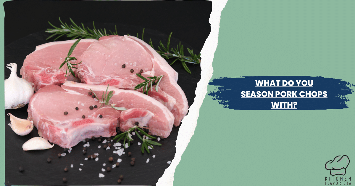 Pork Chop Seasoning: Raw pork chops on a dark slate adorned with rosemary, black peppercorns, and garlic cloves, alongside a culinary query graphic by Kitchen Flavorista.